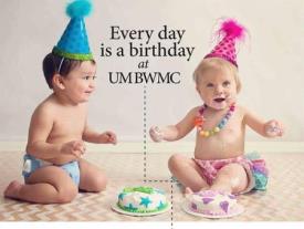 Every day is a birthday at UM BWMC